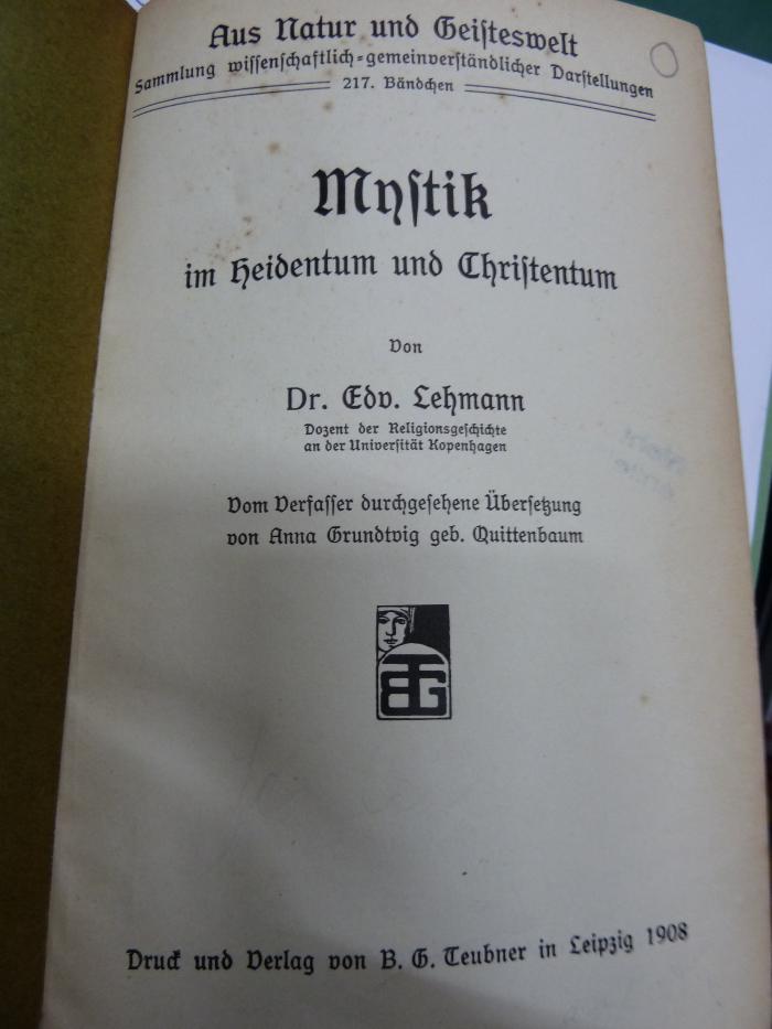 XVI 4665 3. Ex. : Aus Natur und Geisteswelt : Mystik in Heidentum und Christentum (1908)