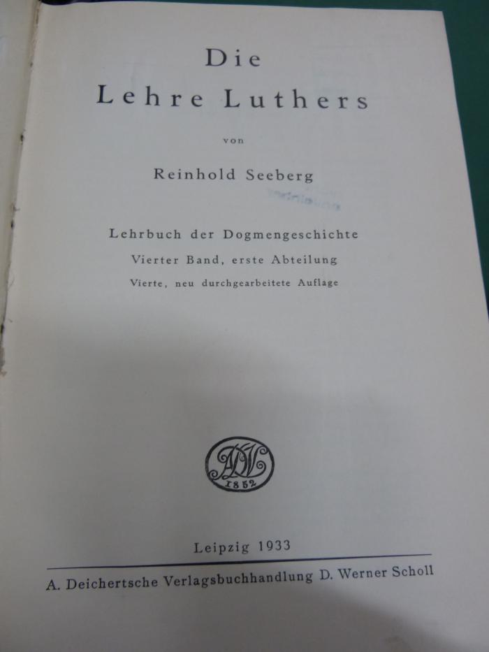 XVI 4811 d4,1, 2. Ex. : Die Lehre Luthers : Lehrbuch der Dogmengeschichte (1933)