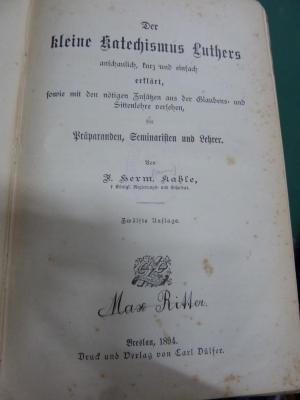 XVI 9361 ab: Der kleine Katechismus Luthers : anschaulich und einfach erklärt, sowie mit den nötigen Zusätzen aus der Glaubens- und Sittenlehre versehen, für Präparanden, Seminaristen und Lehrer (1984)