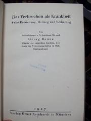 V 2328: Das Verbrechen als Krankheit : Seine Entstehung, Heilung und Verhütung (1927)