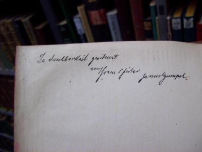V 3162 f: Das Völkerrecht : systematisch dargestellt (1910);G46 / 41 (Gumpel, Janus;unbekannt), Von Hand: Name, Widmung; 'In Dankbarkeit gewidmet von Ihrem Schüler Janus Gumpel'. 