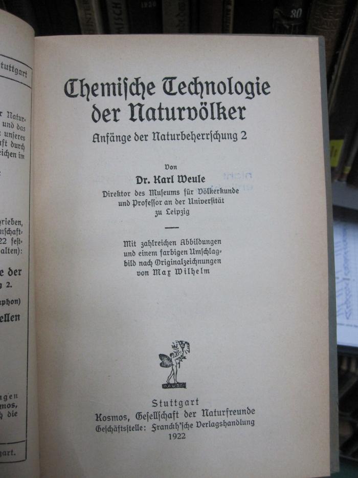 Bd 71 2.Ex.: Chemische Technologie der Naturvölker : Anfänge der Naturbeherrschung 2 (1922)