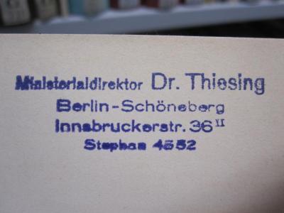 Ee 233: Abhandlungen zum Privatrecht und Zivilprozeß des Deutschen Reiches : in  zwanglosen Heften

 (1907);G45II / 1213 (Thiesing, Adolf), Stempel: Name, Ortsangabe; 'Ministerialdirektor Dr. Thiesing 
Berlin-Schöneberg
Innsbruckerstr. 36 II
Stephan 4552'. 