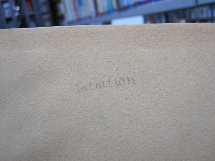Ht 166: Handschrift - Charakter - Charakterformung : graphologische Erfahrungen ([1938]);G46 / 2319 (unbekannt), Von Hand: Annotation; 'intuition'. 