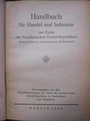 Ge 893: Handbuch für Industrie und Handel der Union der Sozialistischen Sowjet-Republiken (Rußland, Ukraine, Transkaukasien, Weißrußland) (1924)