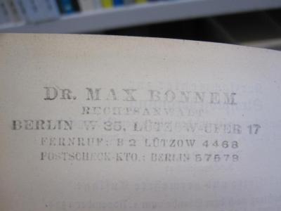 Ek 7 ao, 2. Ex., Ls.: Zivilprozeßordnung mit Gerichtsverfassungsgesetz (1935);G45II / 1174 (Bonnem, Max), Stempel: Name, Ortsangabe, Berufsangabe/Titel/Branche; 'Dr. Max Bonnem
Rechtsanwalt
Berlin W 35, Lützow-Ufer 17
Fernruf: B 2 Lützow 4468
Postscheck-Kto.: Berlin 57578'.  (Prototyp)