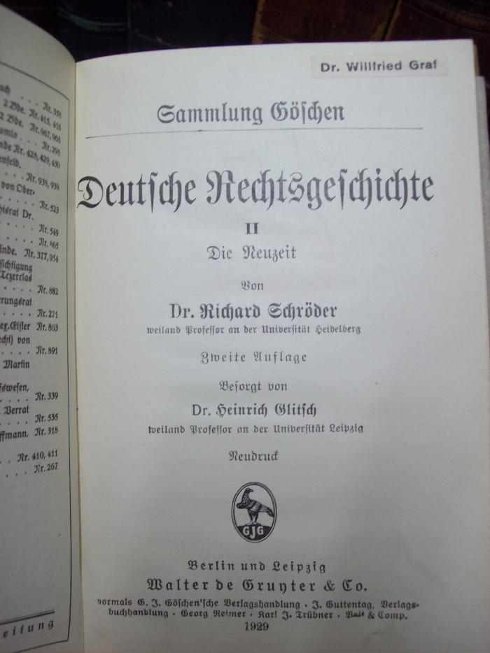 V 614 b, 2; 2. Ex. : Deutsche Rechtsgeschichte II : die Neuzeit (1929);G45 / 2964 (Graf, Willfried), Etikett: Name; 'Dr. Willfried Graf'. 