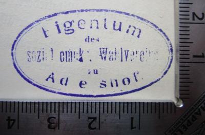 Me 380: Geschichte der redlichen Pioniere von Rochdale (1888);G45II / 651 (Sozialdemokratischer Wahlverein. Adlershof), Stempel: Name, Ortsangabe, Berufsangabe/Titel/Branche; 'Eigentum des sozialdemokr. Wahlvereins zu Adlershof'.  (Prototyp)