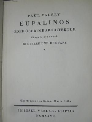 III 91601 2.Ex.: Eupalinos oder über die Architektur ; eingeleitet durch Die Seele und der Tanz (1927)