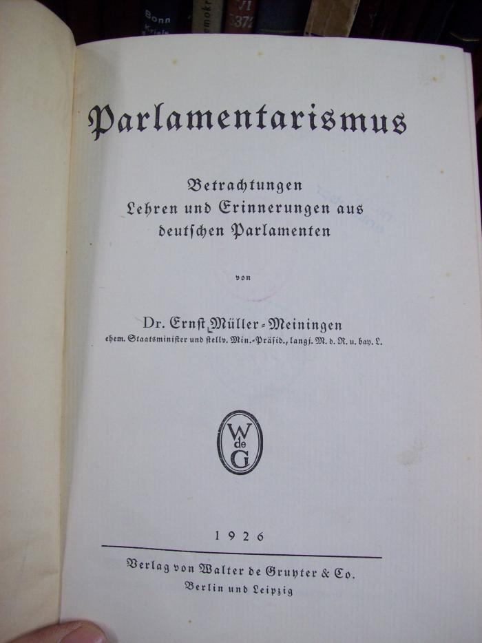 VI 5370 2.Ex.: Parlamentarismus : Betrachtungen, Lehren und Erinnerungen aus deutschen Parlamenten (1926)