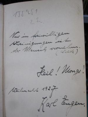 III 155951 3.Ex.: Das Prisma : Erzählungen und Novellen (1926);G45 / 269 ([?], Karl Eugen;unbekannt), Von Hand: Name, Motto, Datum, Widmung; 'Nur in freiwilligen Vereinigungen ist der Mensch vornehm. (Wilde)

Heil! Mongo!

Weihnacht 1927.
Karl Eugen.'. 