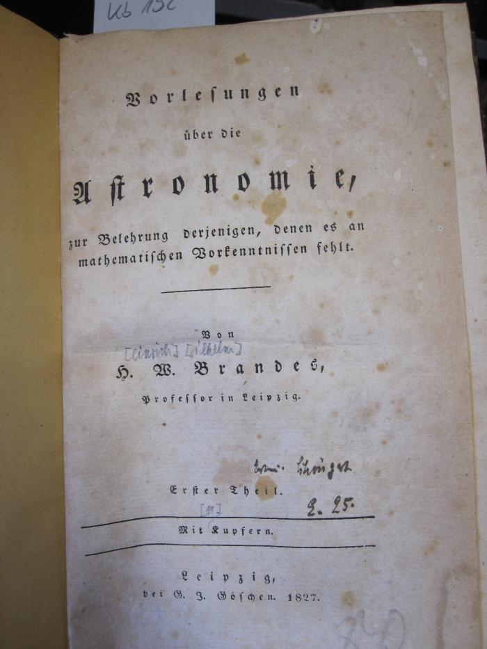 Kb 192 1: Vorlesungen über die Astronomie, zur Belehrung derjenigen, denen es an mathematischen Vorkenntnissen fehlt (1827)