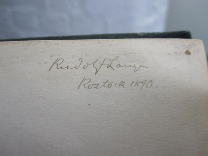 Ka 348: Geschichte der antiken Naturwissenschaft und Philosophie (1888);G45 / 1708 (Lange, Rudolf), Von Hand: Autogramm, Name, Ortsangabe, Datum; 'Rudolf Lange
Rostock 1890'. 