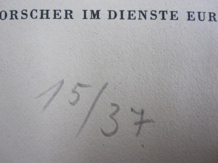 Kd 276 Ers.: Das grosse Geschenk : Justus von Liebig ; ein Forscher im Dienste Europas (1942);G46 / 2250 (unbekannt), Von Hand: Nummer; '15/37'. 