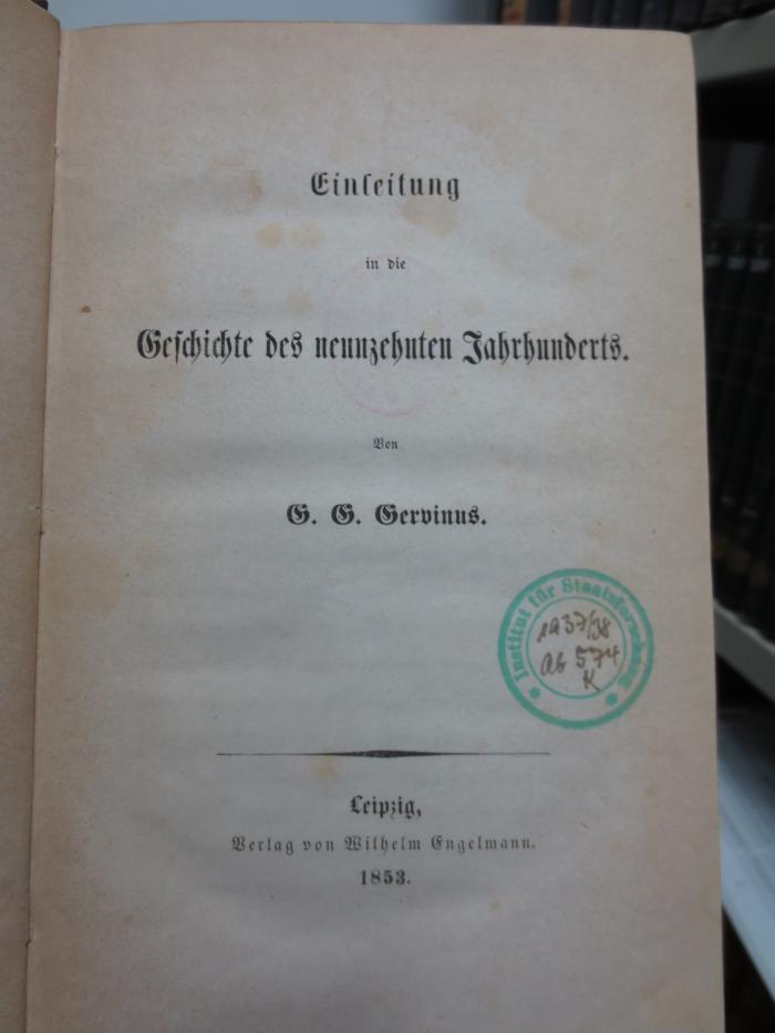 I 3192 3. Ex.: Einleitung in die Geschichte des neunzehnten Jahrhunderts (1853)