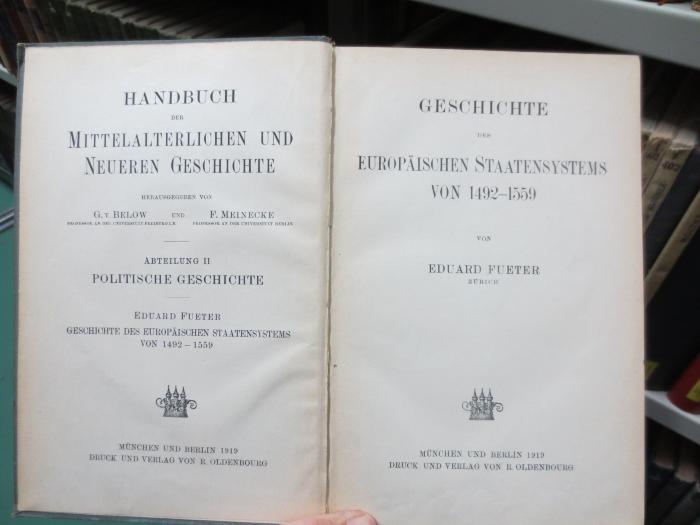 I 405 2, 5; 3. Ex.: Geschichte des europäischen Staatensystems von 1492-1559 (1919)