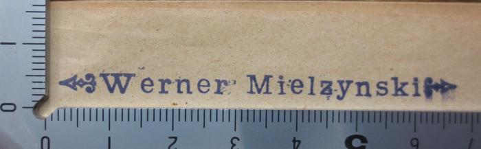 Kf 452 aah: Leitfaden der Pflanzenkunde : ein Hilfsbuch für den Unterricht an höheren Lehranstalten (1925);G45II / 753 (Mielzynski, Werner), Stempel: Name; 'Werner Mielzynski'.  (Prototyp)