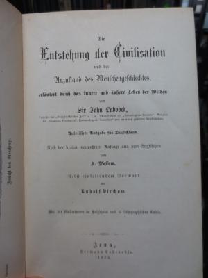 I 6004 4. Ex.: Die Entstehung der Civilisation und der Urzustand des Menschengeschlechts : erläutert durch das innere und äußere Leben der Wilden (1875)