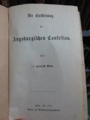 I 7581 2-20, 2. Ex. (3;13=3.Ex.): Die Entstehung der Augsburgischen Confession (1888)