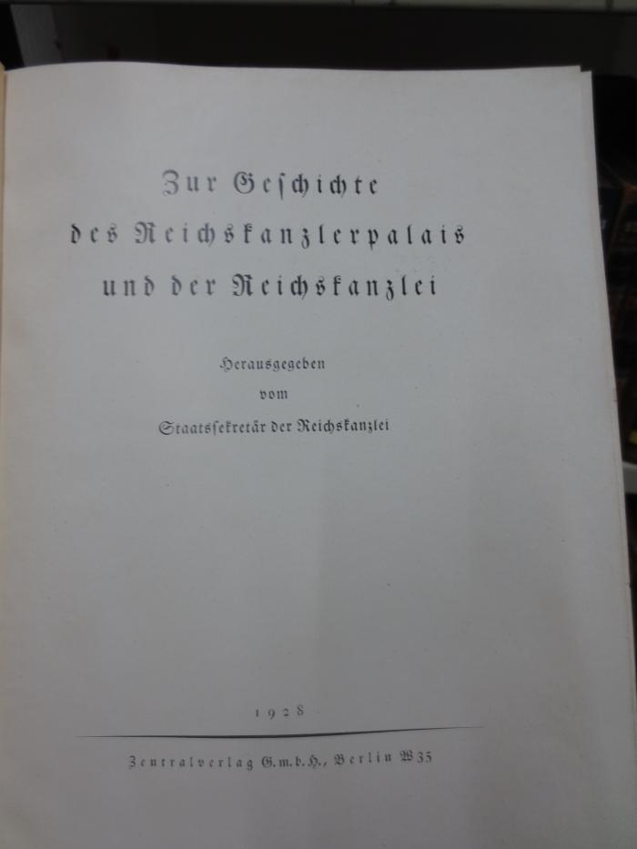 I 9853 Ers.: Zur Geschichte des Reichskanzlerpalais und der Reichskanzlei (1928)