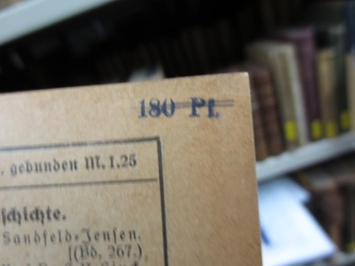 I 13532 b, 2. Ex.: Die deutsche Volkssage (1914);G45II / 603 (unbekannt), Stempel: Preis; '180 Pf.'. 