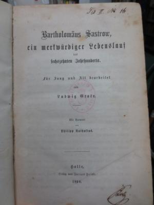 I 13378 2. Ex.: Bartholomäus Sastrow, ein merkwürdiger Lebenslauf des sechszehnten Jahrhunderts : für Jung und Alt bearbeitet (1860)