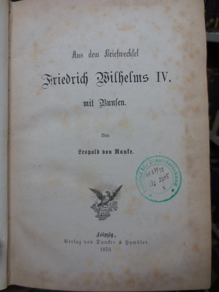 I 16905 3. Ex.: Aus dem Briefwechsel Friedrich Wilhelms IV. mit Bunsen (1873)