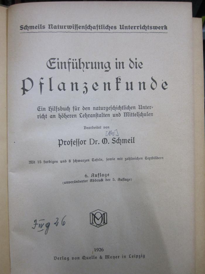 Kf 492 f: Einführung in die Pflanzenkunde : ein Hilfsbuch für den naturwissenschaftlichen Unterricht an höheren Lehranstalten und Mittelschulen (1926)