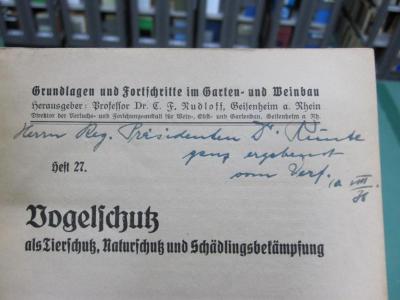 Kg 642 Ers: Vogelschutz als Tierschutz, Naturschutz und Schädlingsbekämpfung (o.J.);G46 / 3071 (Runte, Ludwig), Von Hand: Name, Datum, Widmung; 'Herrn Reg. Präsidenten Dr. Runte ganz ergebenst com Verf. 10. VIII. 38'. 