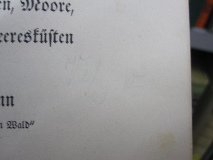 Kg 921 2 Ers.: Heimaterleben : von tausend Wundern der Äcker, Wiesen, Heiden, Moore, Binnengewässer und Meeresküsten ([1939]);G45 / 1345 (unbekannt), Von Hand: Signatur, Datum; 'V 2/63 b'. 