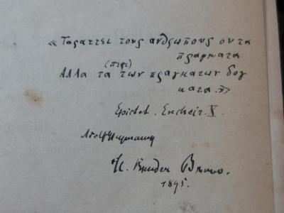 II 1372 d: Charles Darwin über die Entstehung der Arten durch natürliche Zuchtwahl oder die Erhaltung der begünstigten Rassen im Kampfe um`s Dasein : durchges. und bericht. von J. Victor Carus (1870);G45II / 2613 (Heymann, Bruno;Heymann, Adolf), Von Hand: Name, Datum, Widmung; 'ταράσσει τοὺς ἀνθρώπους οὐ τὰ πράγματα, ἀλλὰ τὰ περὶ τῶν πραγμάτων δόγματα 
Epiktet. Encheir. X
Adolf Heymann
s.l. Bruder Bruno. 1895'. 