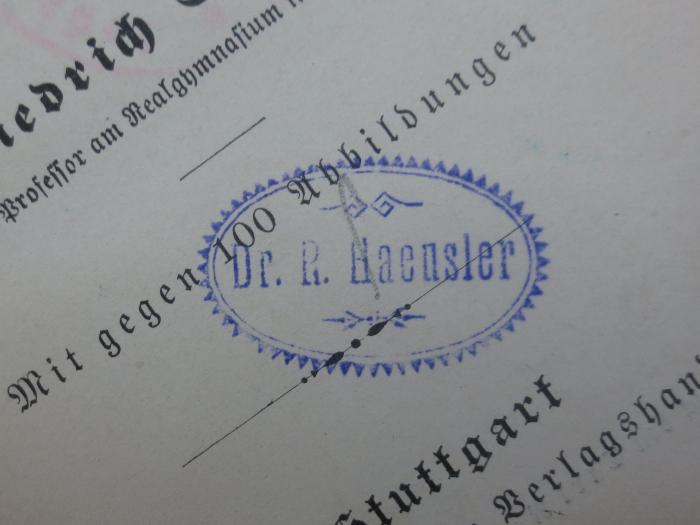 II 1091: Kartenkunde : geschichtlich dargestellt  (1894);G45II / 380 (Haeusler, R.), Stempel: Name; 'Dr. R. Haeusler'. 