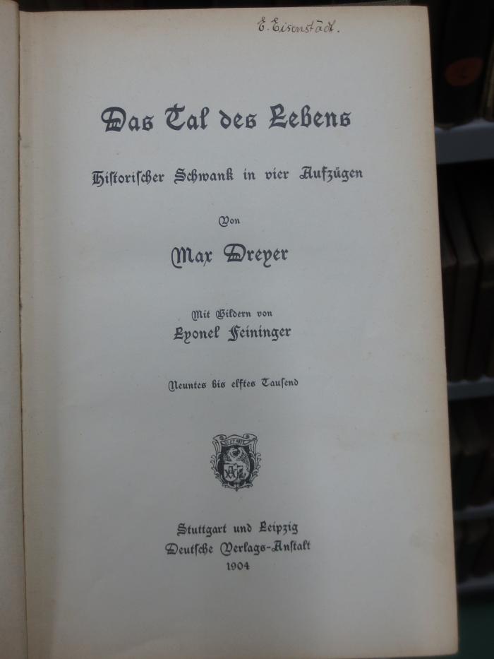 III 27087 2. Ex.: Das Tal des Lebens. Historischer Schwank in vier Aufzügen. Mit Bildern von Lyonel Feininger (1904)
