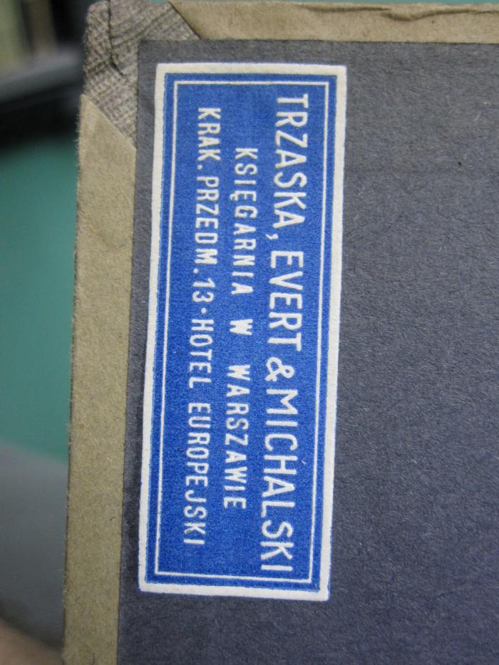 Kg 1406: Die Theorien der Oenotheraforschung : Grundlagen zur experimentellen Vererbungs- und Entwicklungslehre (1922);G45 / 1445 (Trzaska, Evert &amp; Michalski), Etikett: Buchhändler, Name, Ortsangabe; 'Trzaska, Evert &amp; Michalski
Ksiegarnia W Warszawie
Krak. Przedm. 13 - Hotel Europejski'. 