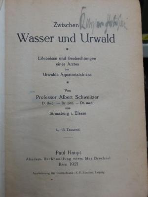 II 16620 2. Ex.: Zwischen Wasser und Urwald : Erlebnisse und Beobachtungen eines Arztes im Urwalde Äquatorialafrikas (1921)