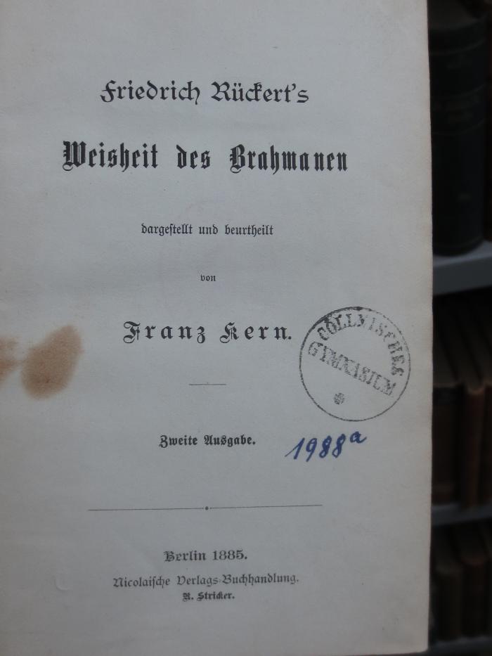 III 55350 2. Ex.: Friedrich Rückert's Weisheit des Brahmanen : dargestellt und beurtheilt von Franz Kern (1885)