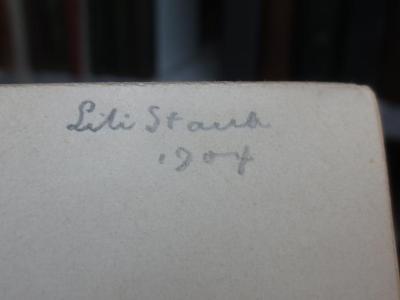 III 63307 2. Ex.: Lyrische Gesänge (1900);G45II / 720 (Staub, Lili), Von Hand: Name, Autogramm, Datum; 'Lili Staub
1907'. 