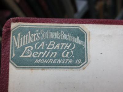 IV 2452 abc, 3. Ex.: Berlin : I. Das Kaiser Friedrich-Museum (1890);G45II / 2216 (Mittler's Sortimentsbuchhandlung (A. Barth)), Etikett: Name, Ortsangabe; 'Mittler's Sortiments-Buchhandlung (A. Barth) Berlin W. Mohrenstr. 19'. 