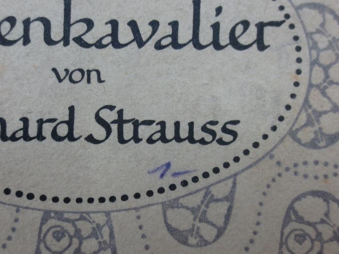 IV 15682 3. Ex.: Der Rosenkavalier. Komödie für Musik in drei Aufzügen von Hugo von Hofmannsthal. Musik von Richard Strauss (1910, 11);G45II / 433 (unbekannt), Von Hand: Preis, Nummer; '1-'. 
