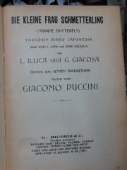 IV 15614 3. Ex.: Die kleine Frau Schmetterling (Madame Butterfly) : Tragödie einer Japanerin (nach John L. Long u. David Belasco) / v. L. Illica ; G. Giacosa. Dt. v. Alfred Brüggemann. Musik v. Giacomo Puccini  (1907)