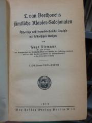 IV 44796 3, 2. Ex.: L. van Beethovebs sämtliche Klavier-Solosonaten. Ästhetische und formal-technische Analyse mit historischen Notizen. 3. Teil: Sonate XXVII-XXXVIII (1919)