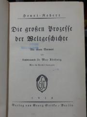 V 2679 2. Ex.: Die großen Prozesse der Weltgeschichte : Mit einem Vorwort von Rechtsanwalt Dr. Max Alsberg (1928)