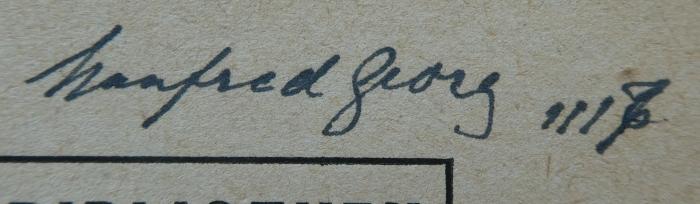 VII 8720 2.Ex.: Weltkrieg und Angestelltenbewegung (1918);G45II / 1179 (George, Manfred), Von Hand: Name, Autogramm, Exemplarnummer; 'Manfred Georg
1117'. 