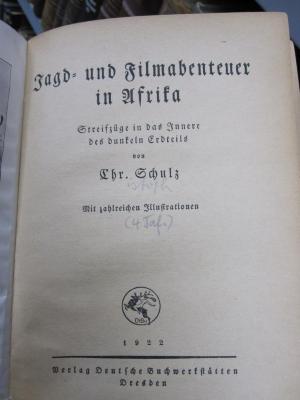 Kg 1477: Jagd- und Filmabenteuer in Afrika : Streifzüge durch das Innere des dunklen Erdteils (1922)