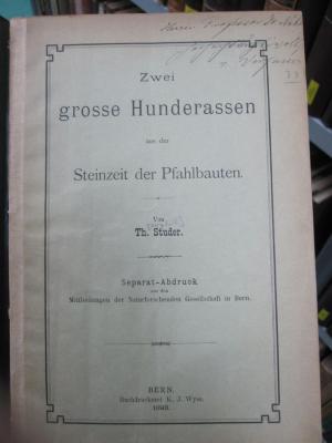 Kg 1618: Zwei grosse Hunderassen aus der Steinzeit der Pfahlbauten : Separat-Abdruck aus den Mitteilungen der Naturforschenden Gesellschaft in Bern (1893)
