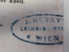 - (J. Hesky's Leihbibliothek), Stempel: Name, Ortsangabe; 'J. Hesky'[s]
Leihbiblioth[ek]
*Wien[*]'. 