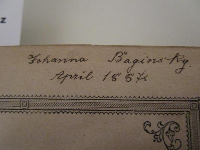  [Lessings] Meister-Dramen : Sara Sampson - Minna von Barnhelm - Emilia Galotti - Nathan der Weise (1883);- (Ollendorff, Johanna), Von Hand: Autogramm, Name, Datum; 'Johanna Baginsky.
April 1887'. 