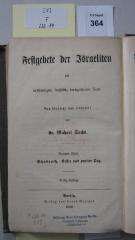 F 233 84 9: Festgebete der Israeliten : mit vollständigem, sorgfältig durchgesehenem Texte / neu übersetzt und erläutert von Michael Sachs. 9. Theil. Schabuoth. Erster und zweiter Tag.
 (1859)