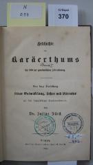 H 0 57: Geschichte des Karäerthums bis 900 der gewöhnlichen Zeitrechnung : eine kurze Darstellung seiner Entwicklung, Lehre und Literatur mit den dazugehörigen Quellennachweisen (1862)