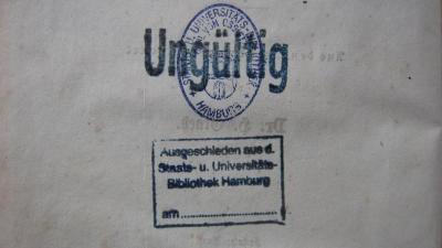 - (Staats- und Universitätsbibliothek Hamburg Carl von Ossietzky), Stempel: Besitzwechsel: makuliert; 'Ausgeschieden aus d. Staats- u. Universitätsbibliothek Hamburg am...'. 